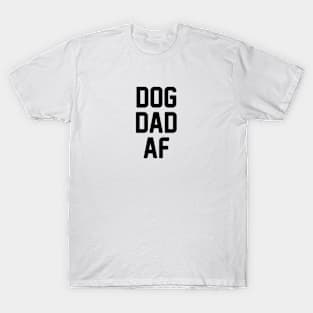 Dog Dad AF T-Shirt